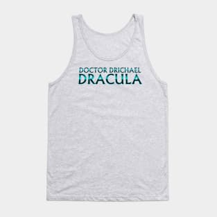 Doctor Drichael Dracula Tank Top